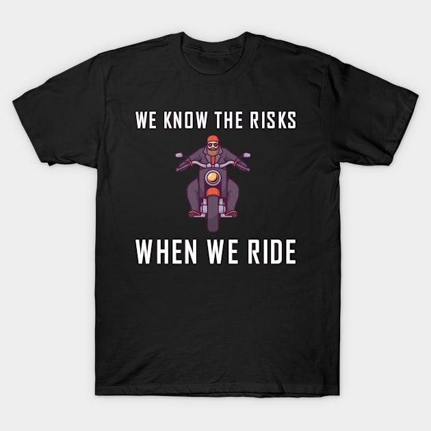 We know the risks when we ride T-Shirt by skaterly